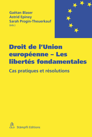 Buchcover Droit de l'Union européenne - Les libertés fondamentales | Gaëtan Blaser | EAN 9783727279928 | ISBN 3-7272-7992-3 | ISBN 978-3-7272-7992-8