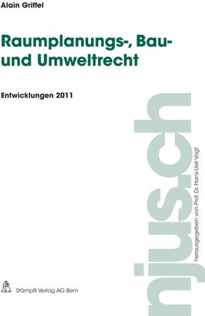 Buchcover Raumplanungs-, Bau- und Umweltrecht, Entwicklungen 2011 | Alain Griffel | EAN 9783727281006 | ISBN 3-7272-8100-6 | ISBN 978-3-7272-8100-6