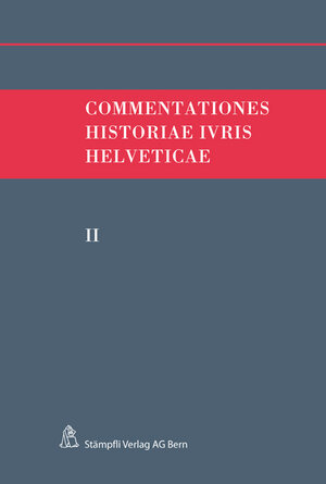 Buchcover Commentationes Historiae Ivris Helveticae. Band II | EAN 9783727295287 | ISBN 3-7272-9528-7 | ISBN 978-3-7272-9528-7