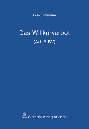 Das Willkürverbot (Art. 9 BV)