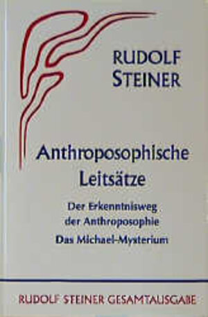 Anthroposophische Leitsätze: Der Erkenntnisweg der Anthroposophie. Das Michael-Mysterium