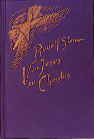 Buchcover Von Jesus zu Christus | Rudolf Steiner | EAN 9783727413100 | ISBN 3-7274-1310-7 | ISBN 978-3-7274-1310-0