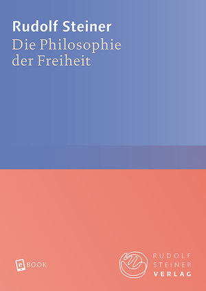 Buchcover Die Philosophie der Freiheit | Rudolf Steiner | EAN 9783727485008 | ISBN 3-7274-8500-0 | ISBN 978-3-7274-8500-8