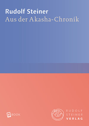 Buchcover Aus der Akasha-Chronik | Rudolf Steiner | EAN 9783727485060 | ISBN 3-7274-8506-X | ISBN 978-3-7274-8506-0