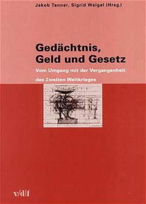 Buchcover Gedächtnis, Geld und Gesetz | Jakob Tanner | EAN 9783728126580 | ISBN 3-7281-2658-6 | ISBN 978-3-7281-2658-0