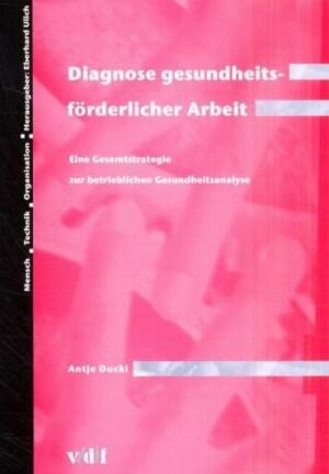 Diagnose gesundheitsförderlicher Arbeit. Eine Gesamtstrategie zur betrieblichen Gesundheitsanalyse.