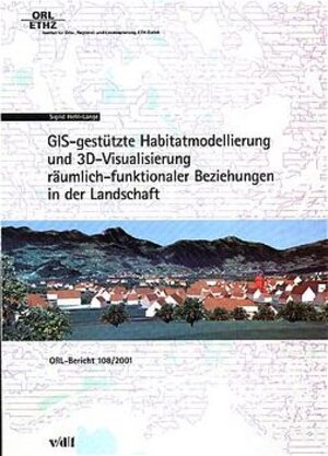 GIS-gestützte Habitatmodellierung und 3D-Visualisierung räumlich-funktionaler Beziehungen in der Landschaft