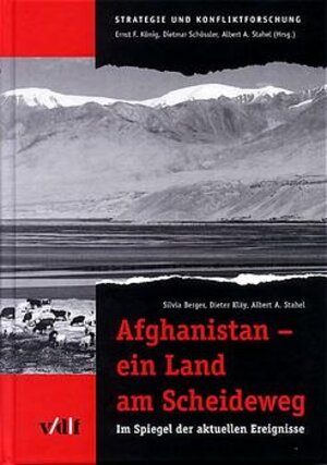 Afghanistan - ein Land am Scheideweg. Im Spiegel der aktuellen Ereignisse. (Reihe Strategie und Konfliktforschung)