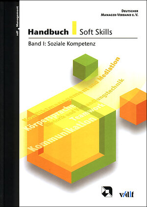 Handbuch Soft Skills: Handbuch Soft Skills 1: Soziale Kompetenz: Bd I