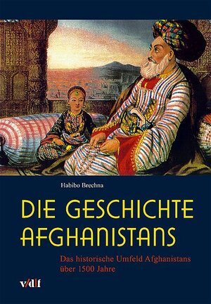 Die Geschichte Afghanistans: Das historische Umfeld Afghanistans über 1500 Jahre