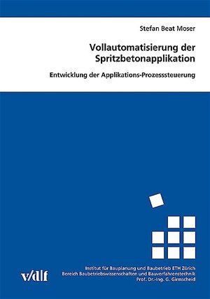 Vollautomatisierung der Spritzbetonapplikaktion: Entwicklung der Applikations-Prozesssteuerung