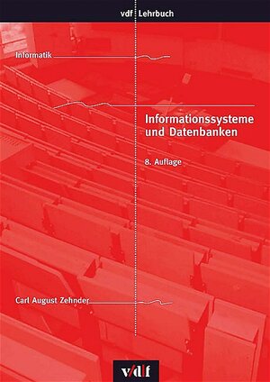 Buchcover Informationssysteme und Datenbanken | Carl A Zehnder | EAN 9783728130020 | ISBN 3-7281-3002-8 | ISBN 978-3-7281-3002-0
