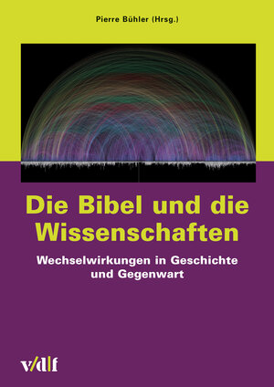 Buchcover Die Bibel und die Wissenschaften  | EAN 9783728131577 | ISBN 3-7281-3157-1 | ISBN 978-3-7281-3157-7