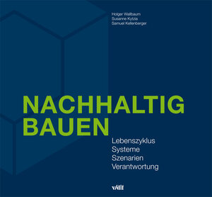 Buchcover Nachhaltig Bauen | Holger Wallbaum | EAN 9783728134158 | ISBN 3-7281-3415-5 | ISBN 978-3-7281-3415-8