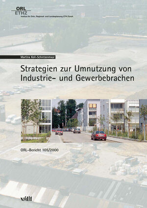 Buchcover Strategien zur Umnutzung von Industrie- und Gewerbebrachen | Martina Koll-Schretzenmayr | EAN 9783728134165 | ISBN 3-7281-3416-3 | ISBN 978-3-7281-3416-5