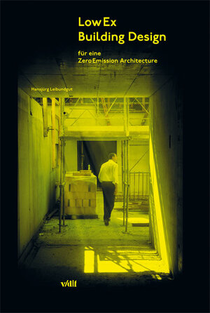 Buchcover LowEx Building Design | Hansjürg Leibundgut | EAN 9783728134349 | ISBN 3-7281-3434-1 | ISBN 978-3-7281-3434-9