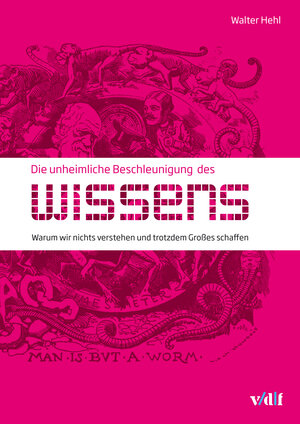 Buchcover Die unheimliche Beschleunigung des Wissens | Walter Hehl | EAN 9783728134554 | ISBN 3-7281-3455-4 | ISBN 978-3-7281-3455-4