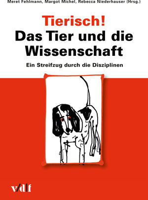 Buchcover Tierisch! Das Tier und die Wissenschaft  | EAN 9783728135971 | ISBN 3-7281-3597-6 | ISBN 978-3-7281-3597-1