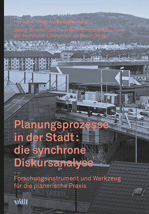 Buchcover Planungsprozesse in der Stadt: die synchrone Diskursanalyse | Heike Oevermann | EAN 9783728136381 | ISBN 3-7281-3638-7 | ISBN 978-3-7281-3638-1