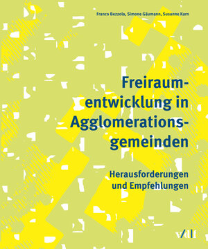 Buchcover Freiraumentwicklung in Agglomerationsgemeinden | Franco Bezzola | EAN 9783728138385 | ISBN 3-7281-3838-X | ISBN 978-3-7281-3838-5