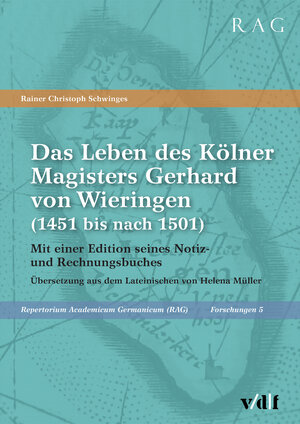 Buchcover Das Leben des Kölner Magisters Gerhard von Wieringen (1451 bis nach 1501) | Rainer Christoph Schwinges | EAN 9783728141620 | ISBN 3-7281-4162-3 | ISBN 978-3-7281-4162-0