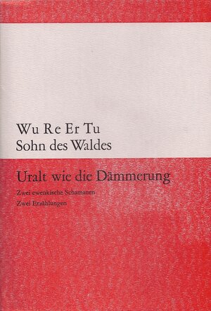 Buchcover Uralt wie die Dämmerung | Wu Re Er Tu (Sohn des Waldes) | EAN 9783729403284 | ISBN 3-7294-0328-1 | ISBN 978-3-7294-0328-4