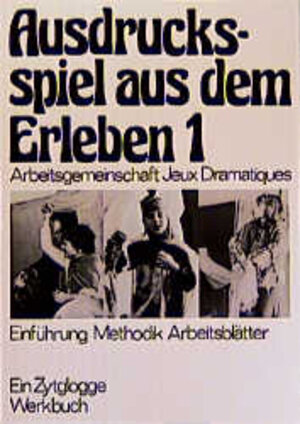 Ausdrucksspiel aus dem Erleben: Arbeitsgemeinschaft Jeux Dramatiques