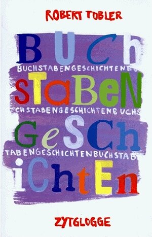 Buchcover Buchstabengeschichten | Robert Tobler | EAN 9783729604315 | ISBN 3-7296-0431-7 | ISBN 978-3-7296-0431-5