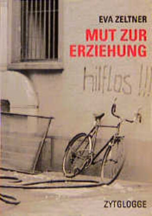 Buchcover Mut zur Erziehung | Eva Zeltner | EAN 9783729605077 | ISBN 3-7296-0507-0 | ISBN 978-3-7296-0507-7