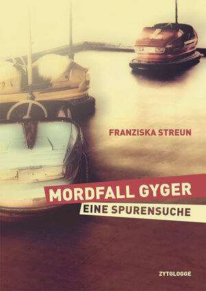 Buchcover Mordfall Gyger | Franziska Streun | EAN 9783729608764 | ISBN 3-7296-0876-2 | ISBN 978-3-7296-0876-4