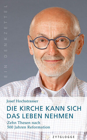 Buchcover Die Kirche kann sich das Leben nehmen | Josef Hochstrasser | EAN 9783729609488 | ISBN 3-7296-0948-3 | ISBN 978-3-7296-0948-8