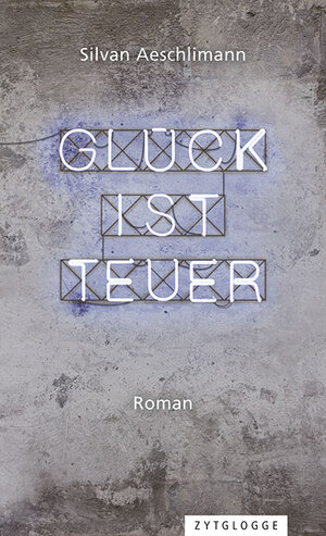 Buchcover Glück ist teuer | Silvan Aeschlimann | EAN 9783729609549 | ISBN 3-7296-0954-8 | ISBN 978-3-7296-0954-9