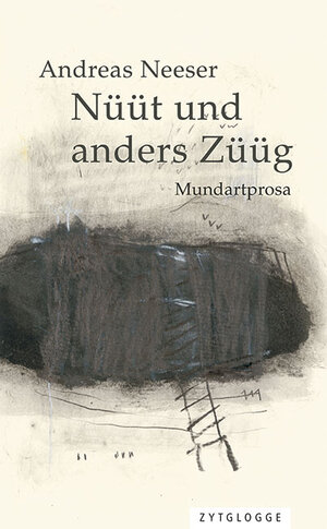 Buchcover Nüüt und anders Züüg | Andreas Neeser | EAN 9783729621541 | ISBN 3-7296-2154-8 | ISBN 978-3-7296-2154-1