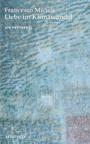 Buchcover Liebe im Klimawandel | Francesco Micieli | EAN 9783729621596 | ISBN 3-7296-2159-9 | ISBN 978-3-7296-2159-6