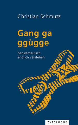 Buchcover Gang ga ggùgge | Christian Schmutz | EAN 9783729622869 | ISBN 3-7296-2286-2 | ISBN 978-3-7296-2286-9