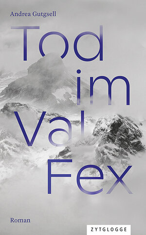 Buchcover Tod im Val Fex | Andrea Gutgsell | EAN 9783729651333 | ISBN 3-7296-5133-1 | ISBN 978-3-7296-5133-3