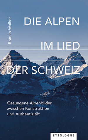 Buchcover Die Alpen im Lied der Schweiz | Roman Walker | EAN 9783729652071 | ISBN 3-7296-5207-9 | ISBN 978-3-7296-5207-1