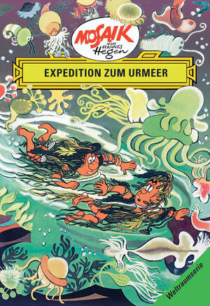 Mosaik von Hannes Hegen: Expedition zum Urmeer, Weltraum-Serie Bd. 6