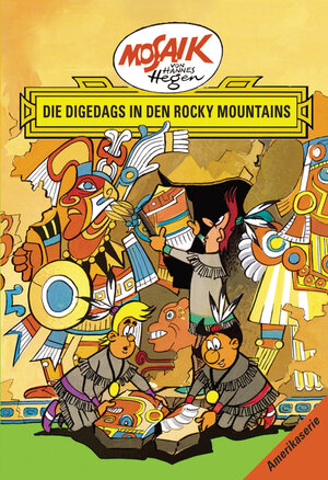 Mosaik von Hannes Hegen: Die Digedags in den Rocky Mountains, Amerika-Serie Bd. 5