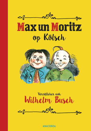 Buchcover Max und Moritz op Kölsch | Wilhelm Busch | EAN 9783730605851 | ISBN 3-7306-0585-2 | ISBN 978-3-7306-0585-1