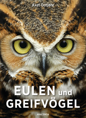 Buchcover Eulen und Greifvögel | Axel Gutjahr | EAN 9783730606919 | ISBN 3-7306-0691-3 | ISBN 978-3-7306-0691-9