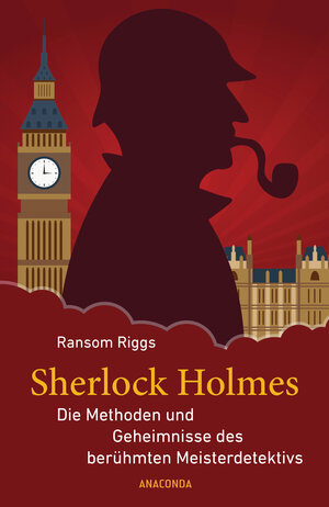 Buchcover Sherlock Holmes - Die Methoden und Geheimnisse des berühmten Meisterdetektivs | Ransom Riggs | EAN 9783730608326 | ISBN 3-7306-0832-0 | ISBN 978-3-7306-0832-6