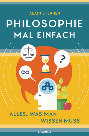 Buchcover Philosophie mal einfach (für Einsteiger, Anfänger und Studierende) | Alain Stephen | EAN 9783730608340 | ISBN 3-7306-0834-7 | ISBN 978-3-7306-0834-0