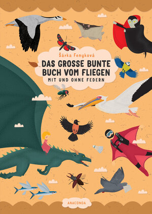 Buchcover Das große bunte Buch vom Fliegen (Vögel, Flugzeuge, Insekten & Co.) | Šárka Fenyková | EAN 9783730608364 | ISBN 3-7306-0836-3 | ISBN 978-3-7306-0836-4