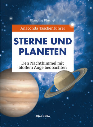 Buchcover Anaconda Taschenführer Sterne und Planeten. Den Nachthimmel mit bloßem Auge beobachten | Blandine Pluchet | EAN 9783730608975 | ISBN 3-7306-0897-5 | ISBN 978-3-7306-0897-5