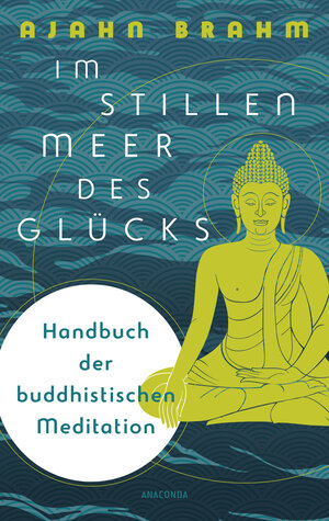 Buchcover Im stillen Meer des Glücks - Handbuch der buddhistischen Meditation | Ajahn Brahm | EAN 9783730610107 | ISBN 3-7306-1010-4 | ISBN 978-3-7306-1010-7