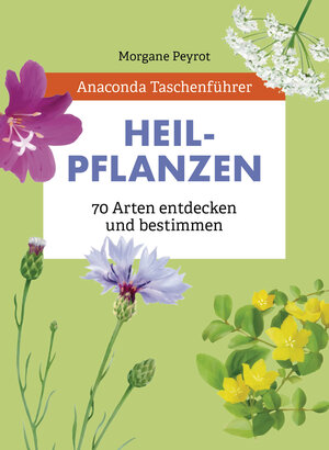 Buchcover Anaconda Taschenführer Heilpflanzen. 70 Arten entdecken und bestimmen | Morgane Peyrot | EAN 9783730610121 | ISBN 3-7306-1012-0 | ISBN 978-3-7306-1012-1
