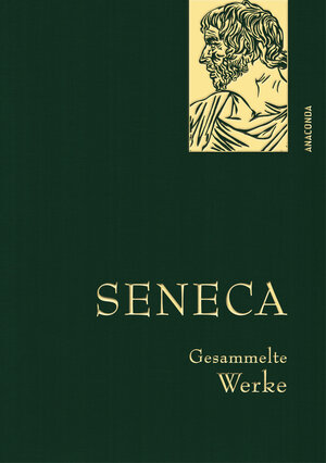 Buchcover Seneca, Gesammelte Werke | Seneca | EAN 9783730610329 | ISBN 3-7306-1032-5 | ISBN 978-3-7306-1032-9