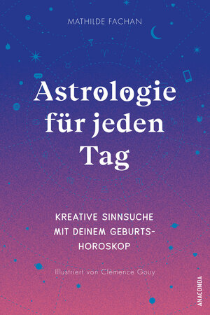 Buchcover Astrologie für jeden Tag. Kreative Sinnsuche mit deinem Geburtshoroskop | Mathilde Fachan | EAN 9783730610862 | ISBN 3-7306-1086-4 | ISBN 978-3-7306-1086-2