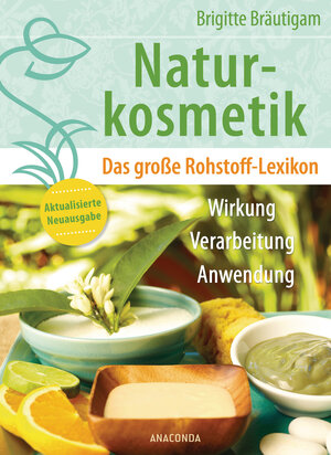 Buchcover Naturkosmetik. Das große Rohstofflexikon. Wirkung, Verarbeitung, Anwendung | Brigitte Bräutigam | EAN 9783730610886 | ISBN 3-7306-1088-0 | ISBN 978-3-7306-1088-6